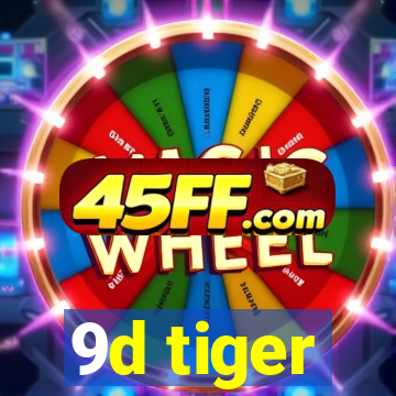 9d tiger